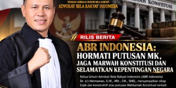ABR INDONESIA: HORMATI PUTUSAN MK, JAGA MARWAH KONSTITUSI DAN SELAMATKAN KEPENTINGAN NEGARA